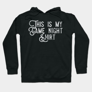 This is my game night shirt - distressed white text design for a board game aficionado/enthusiast/collector Hoodie